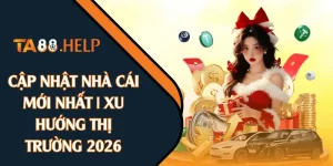 Cập Nhật Nhà Cái Mới Nhất | Xu Hướng Thị Trường 2026