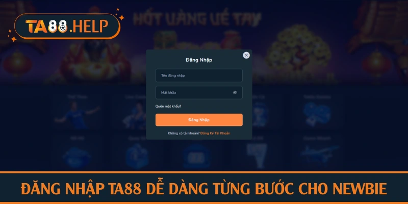 Đăng nhập TA88 dễ dàng từng bước cho newbie