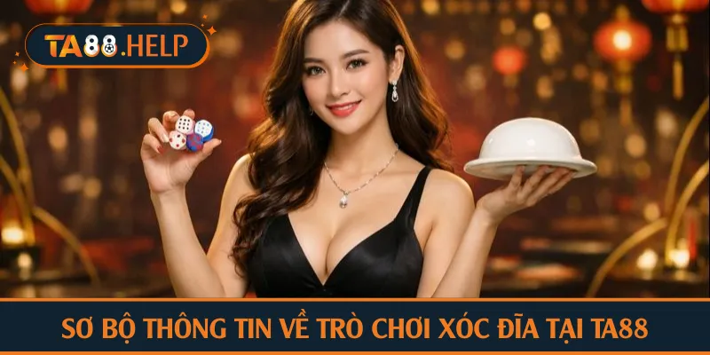 Sơ bộ thông tin về trò chơi xóc đĩa tại TA88
