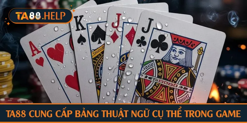 TA88 cung cấp bảng thuật ngữ cụ thể trong game