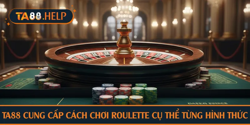 TA88 cung cấp cách chơi roulette cụ thể từng hình thức
