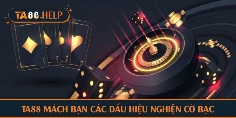 TA88 mách bạn các dấu hiệu nghiện cờ bạc