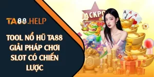 Tool Nổ Hũ TA88: Giải Pháp Chơi Slot Có Chiến Lược